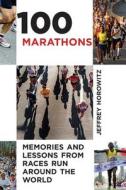 100 Marathons di Jeffrey Horowitz edito da Skyhorse Publishing