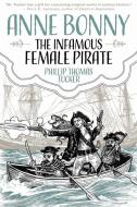 Anne Bonny: The Infamous Female Pirate di Phillip Thomas Tucker edito da Feral House,U.S.