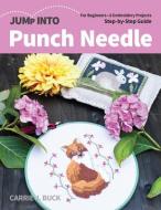 Jump Into Punch Needle di Carrie J. Buck edito da C & T Publishing