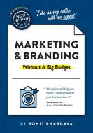 The Non-Obvious Guide to Marketing & Branding (Without a Big Budget) di Rohit Bhargava edito da IDEAPRESS PUB