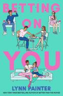 Betting On You di Lynn Painter edito da Simon & Schuster Children's Publishing