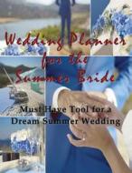 Wedding Planner for the Summer Bride di April Hall edito da Mojo Enterprises
