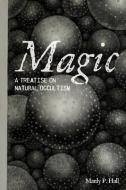 Magic: A Treatise on Natural Occultism di Manly P. Hall edito da MOCKINGBIRD PR