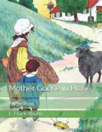 Mother Goose In Prose di L Frank Baum edito da Independently Published