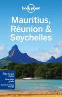 Lonely Planet Mauritius, Reunion & Seychelles di Lonely Planet, Jean-Bernard Carillet, Anthony Ham edito da Lonely Planet Publications Ltd