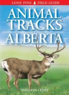Animal Tracks of Alberta di Ian Sheldon edito da Lone Pine Publishing