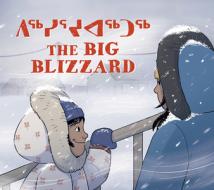 The Big Blizzard: Bilingual Inuktitut and English Edition di Julia Ogina, Emily Jackson edito da INHABIT EDUCATION BOOKS INC