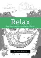Relax - Say Goodbye to di Dr. Patrick McCarthy edito da HUIA PUB