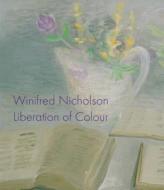 Winifred Nicholson di Jovan Nicholson edito da Philip Wilson Publishers Ltd