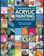 Compendium of Acrylic Painting Techniques di Gill Barron edito da Search Press Ltd