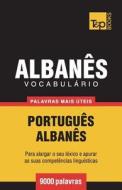 Vocabulário Português-Albanês - 9000 palavras mais úteis di Andrey Taranov edito da T&P BOOKS PUB LTD