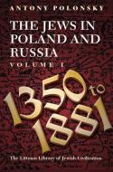 Jews in Poland and Russia: 1350-1914 V. 1 di Antony Polonsky edito da LITTMAN LIB OF JEWISH CIVILIZA