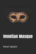 Venetian Masque di Rafael Sabatini edito da INDEPENDENTLY PUBLISHED