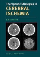 Therapeutic Strategies in Cerebral Ischemia di Ds Liebeskind, David S. Liebeskind edito da Clinical Pub