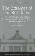 The Extremes of the Bell Curve di James H. (Institute of Psychiatry MacCabe edito da Taylor & Francis Ltd