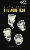 The Acid Test di Anya Reiss edito da Oberon Books Ltd