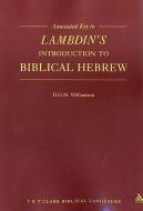 Annotated Key to Lambdin's Introduction to Biblical Hebrew di H. G. M. Williamson edito da Bloomsbury Publishing PLC