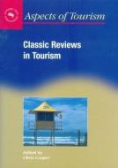 Classic Reviews in Tourism di Chris Cooper edito da Channel View Publications