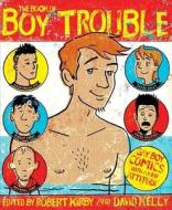The Big Book Of Boy Trouble di Robert Kirby, David Kelly edito da Green Candy