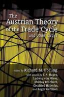 The Austrian Theory of the Trade Cycle and Other Essays di Ludwig Von Mises, Murray N. Rothbard edito da Ludwig Von Mises Institute