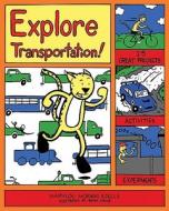 Explore Transportation! di Marylou Morano Kjelle edito da Nomad Press