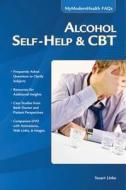 Alcohol Self-Help & CBT: Mymodernhealth FAQs di Stewart Link, Stuart Link edito da Mercury Learning & Information