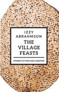 The Village Feasts di Abrahmson Izzy Abrahmson edito da Light Publications