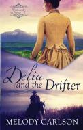 Delia and the Drifter di Melody Carlson edito da WHITEFIRE PUB