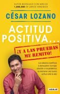 Actitud Positiva Y a Las Pruebas Me Remito / A Positive Attitude: I Rest My Case di Lozano edito da AGUILAR
