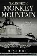 Tales from Monkey Mountain di Mike Hoyt edito da Outskirts Press