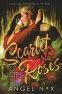 Scarlet Roses: Book Two of the Nola Shifters Series di Angel Nyx edito da Createspace Independent Publishing Platform