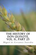 The History of Don Quixote, Vol. II., Part 25 di Miguel De Cervantes Saavedra edito da Createspace Independent Publishing Platform