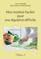 Mes recettes faciles pour une digestion difficile. di Cédric Menard edito da Books on Demand