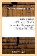 Pierre Bucher, 1869-1921 di Bucher-P edito da Hachette Livre - BNF