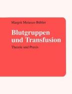 Blutgruppen und Transfusion di Margrit Metaxas-Bühler edito da Books on Demand