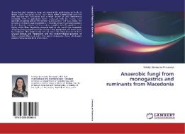 Anaerobic fungi from monogastrics and ruminants from Macedonia di Natalija Atanasova-Pancevska edito da LAP Lambert Academic Publishing