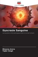 Dyscrasie Sanguine di Bhawna Arora, Tejbir Singh edito da Editions Notre Savoir