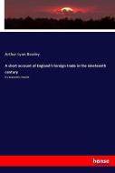 A short account of England's foreign trade in the nineteenth century di Arthur Lyon Bowley edito da hansebooks