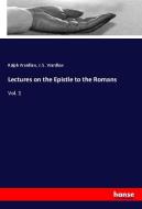 Lectures on the Epistle to the Romans di Ralph Wardlaw, J. S. Wardlaw edito da hansebooks