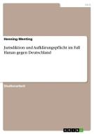 Jurisdiktion und Aufklärungspflicht im Fall Hanan gegen Deutschland di Henning Menting edito da GRIN Verlag