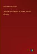 Leitfaden zur Geschichte der deutschen Literatur di Friedrich August Pischon edito da Outlook Verlag