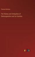 The History and Antiquities of Glamorganshire and Its Families di Thomas Nicholas edito da Outlook Verlag