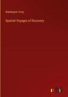 Spanish Voyages of Discovery di Washington Irving edito da Outlook Verlag