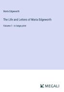 The Life and Letters of Maria Edgeworth di Maria Edgeworth edito da Megali Verlag