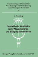 Kontrolle der Ventilation in der Neugeborenen- und Säuglingsanaesthesie di U. Henneberg edito da Springer Berlin Heidelberg