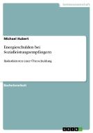 Energieschulden bei Sozialleistungsempfängern di Michael Hubert edito da GRIN Verlag