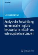 Analyse der Entwicklung intermodaler Logistik-Netzwerke in mittel- und osteuropäischen Ländern di Giorgi Doborjginidze edito da Springer-Verlag GmbH