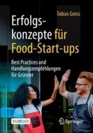 Erfolgskonzepte für Food-Start-ups di Tobias Gross edito da Springer-Verlag GmbH
