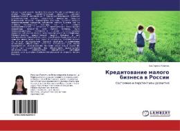 Kreditovanie malogo biznesa v Rossii di Ekaterina Ral'chik edito da LAP Lambert Academic Publishing