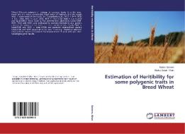 Estimation Of Heritibility For Some Polygenic Traits In Bread Wheat di Saleem Babar, Khan Abdus Salam edito da Lap Lambert Academic Publishing